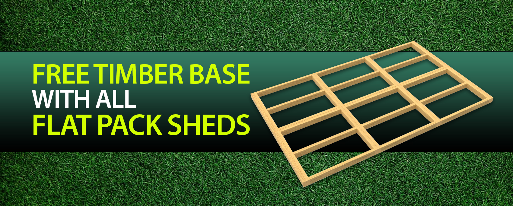 Free Base With Flat Packed Sheds